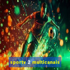 sportv 2 multicanais